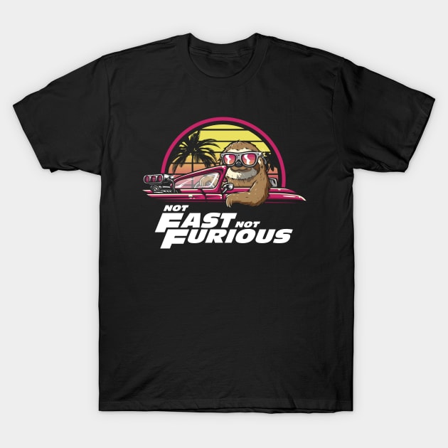 Not Fast Not Furious T-Shirt by Olipop